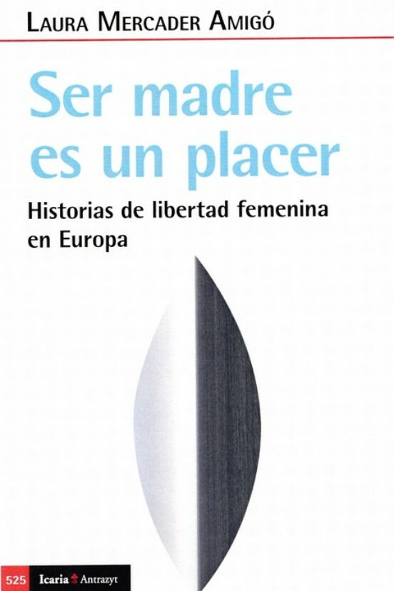 Portada de ser madre es un placer: historias de libertad femenina en europa