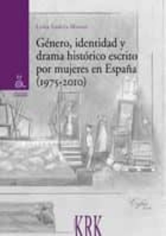 Portada de genero, identidad y drama historico escrito por mujeres en españa