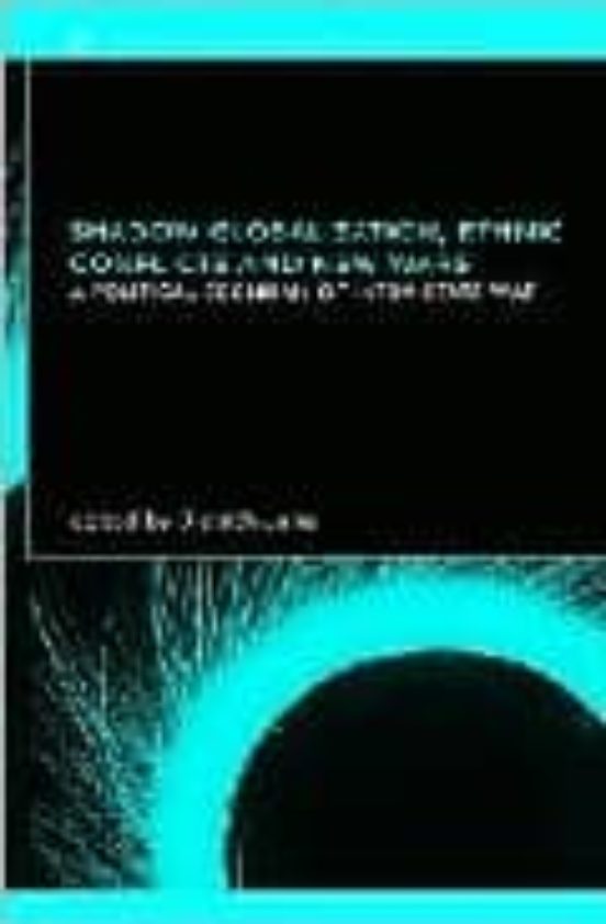 Portada de shadow globalization, ethnic conflicts and new wars : a political economy of intra-state war