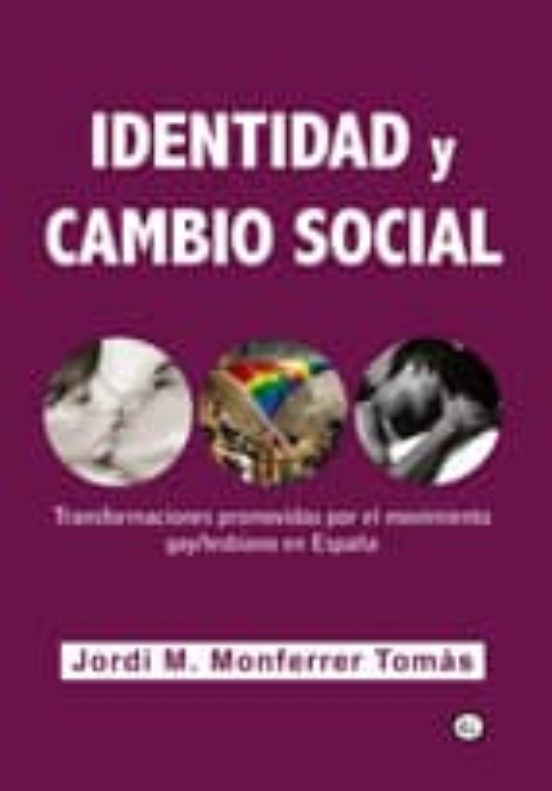Portada de identidad y cambio social: transformaciones promovidas por el mov imiento gay/lesbiano en españa