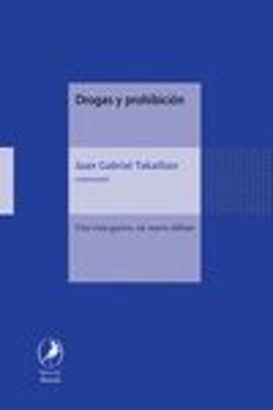 Portada de drogas y prohibicion: una vieja guerra, un nuevo debate