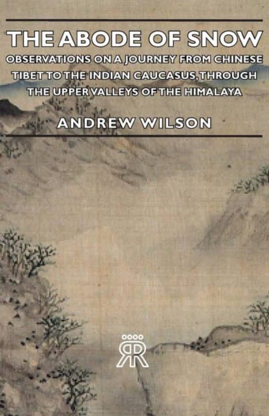 Portada de the abode of snow – observations on a journey from chinese tibet to the indian caucasus, through the upper valleys of the himalaya