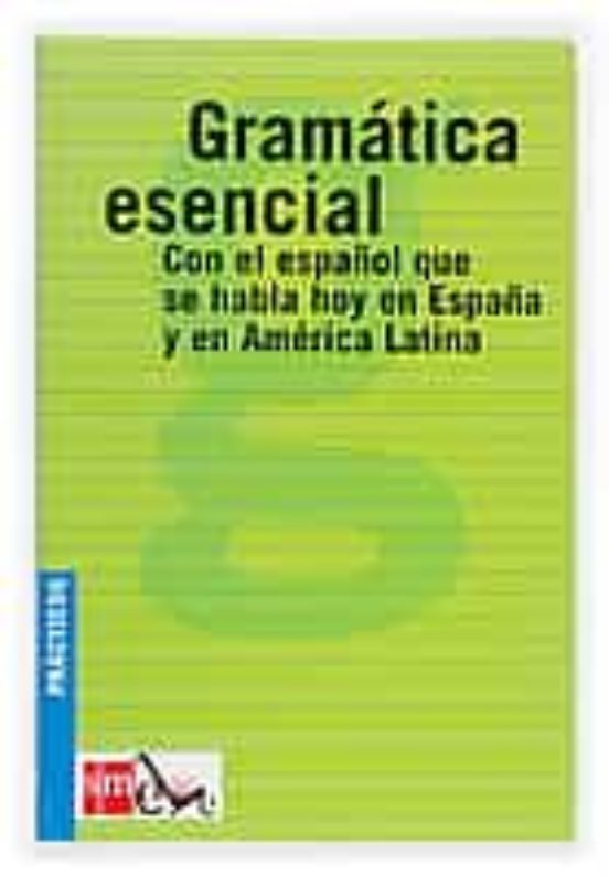 Portada de gramatica esencial: con el español que se habla hoy en españa y e n america latina