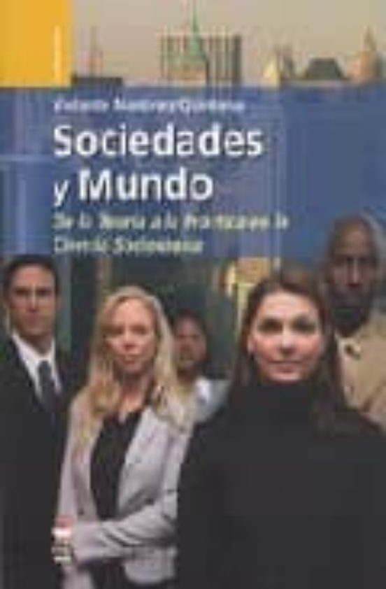 Portada de sociedades y mundo: de la teoria a la practica en la ciencia soci ologica