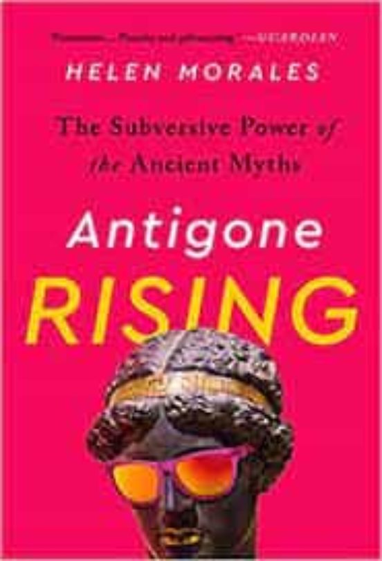 Portada de antigone rising: the subversive power of the ancient myths