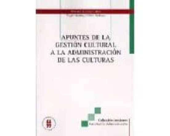 Portada de apuntes de la gestion cultural a la administracion de las cultura s