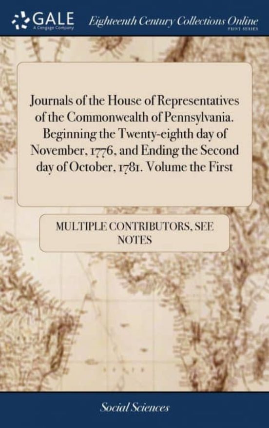 Portada de journals of the house of representatives of the commonwealth of pennsylvania. beginning the twenty-eighth day of november, 1776, and ending the second day of october, 1781. volume the first