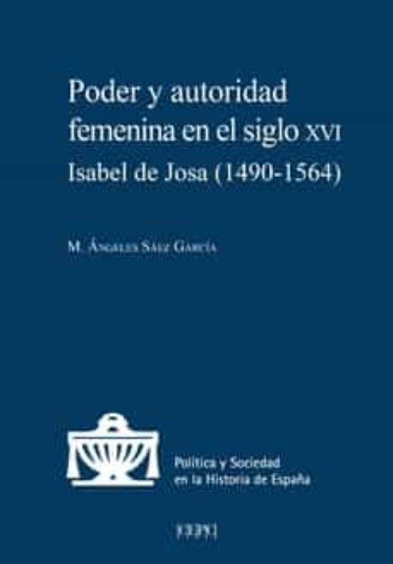 Portada de poder y autoridad femenina en el siglo xvi isabel de josa