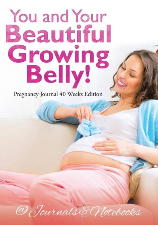 Portada de you and your beautiful growing belly pregnancy journal 40 weeks edition